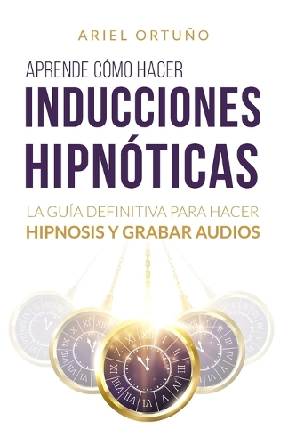 Aprende cómo hacer inducciones hipnóticas
