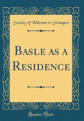 Basle as a Residence (Classic Reprint)