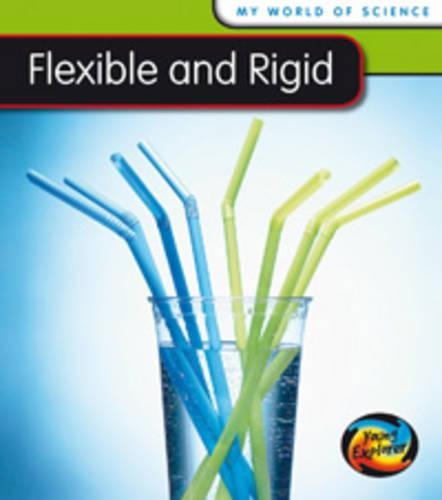 Flexible and Rigid: (My World Of Science)