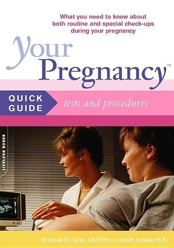 Your Pregnancy Quick Guide: Tests And Procedures