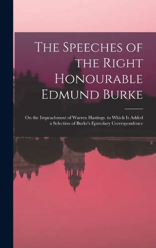The Speeches of the Right Honourable Edmund Burke