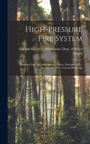 High-pressure Fire System: Standard Pipe, Special Castings, Valves, Structures, Etc., January 1st 1913: Contract Drawings