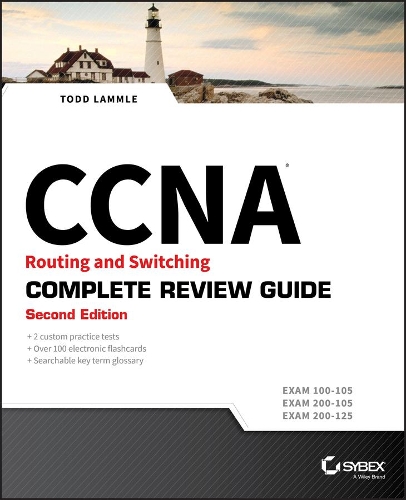 CCNA Routing and Switching Complete Review Guide: Exam 100–105, Exam 200–105, Exam 200–125