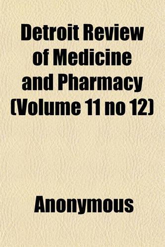 Detroit Review of Medicine and Pharmacy (Volume 11 No 12): (English)