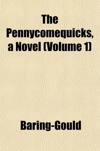 The Pennycomequicks, a Novel (Volume 1): (English)