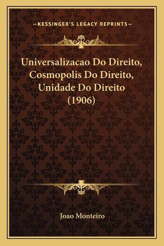 Universalizacao Do Direito, Cosmopolis Do Direito, Unidade Do Direito (1906)