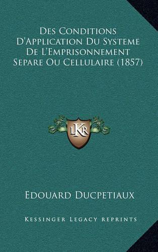 Des Conditions D'Application Du Systeme De L'Emprisonnement Separe Ou Cellulaire (1857)