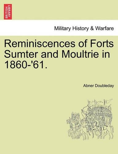 Reminiscences of Forts Sumter and Moultrie in 1860-'61.