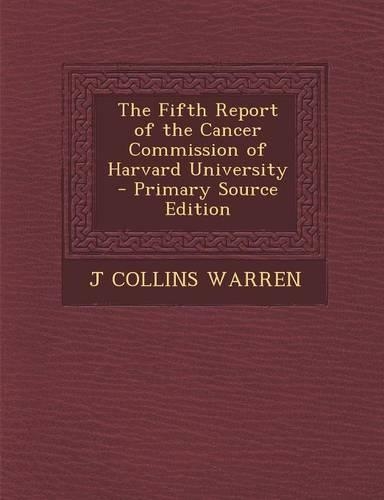 The Fifth Report of the Cancer Commission of Harvard University: (English)