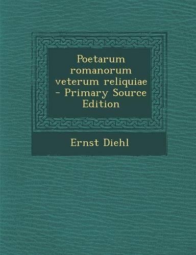 Poetarum Romanorum Veterum Reliquiae - Primary Source Edition: (Latin)