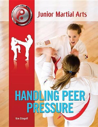Handling Peer Pressure: (Junior Martial Arts)