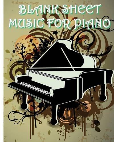 Blank Sheet Music for Piano: 100 Pages,100 Full Staved Sheet, Music Sketchbook for Students & Professionals