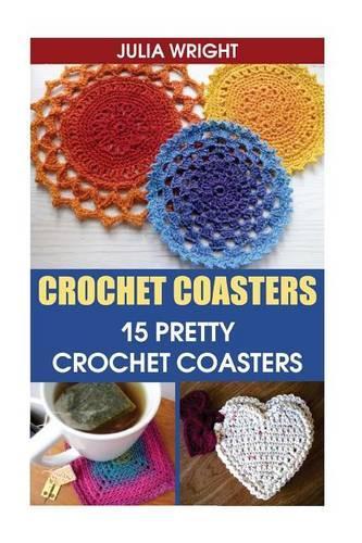 Crochet Coasters: 15 Pretty Crochet Coasters