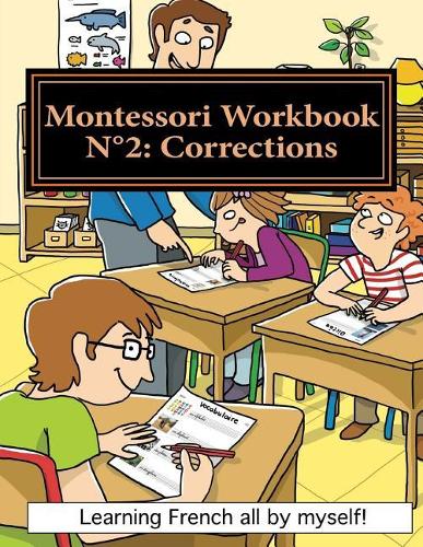 Montessori Workbook N°2: Corrections: Learning French all by Myself!(8 Learning French All by Myself)
