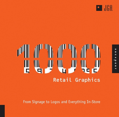 1,000 Retail Graphics: From Signage to Logos and Everything for In-Store(1000 Series)