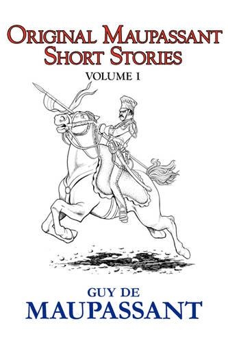 Original Maupassant Short Stories - Volume I