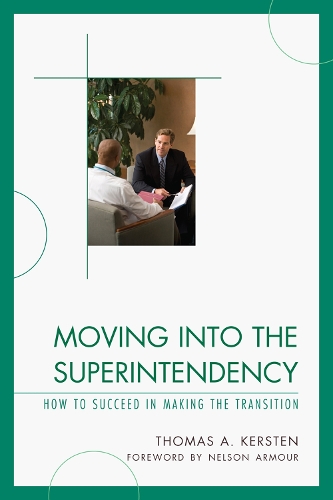 Moving into the Superintendency: How to Succeed in Making the Transition(English)