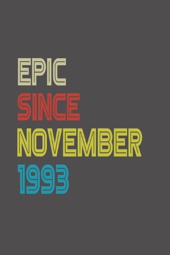 Epic Since 1993 November Notebook Birthday Gift