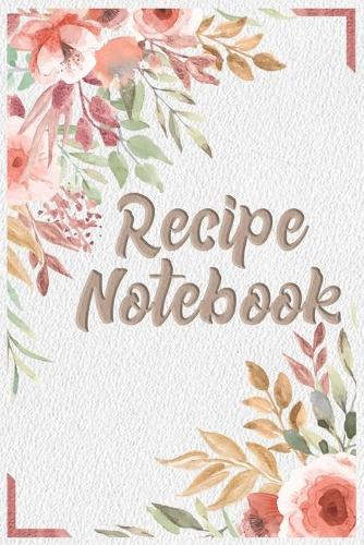 Recipes Notes: Blank Recipe Book to Write In Cooking Professionally Designed, Personalized blank cookbook journal for recipes to write in for man or women