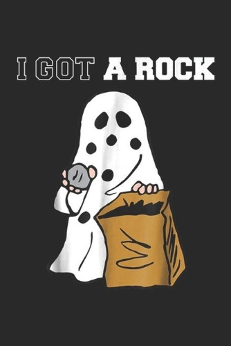 I Got A Rock: I Got A Rock Halloween Journal/Notebook Blank Lined Ruled 6x9 100 Pages