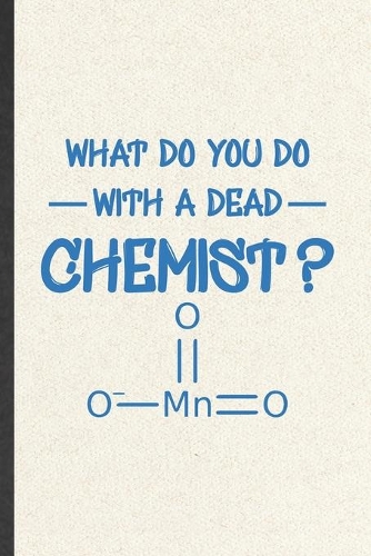 What Do You Do with a Dead Chemist