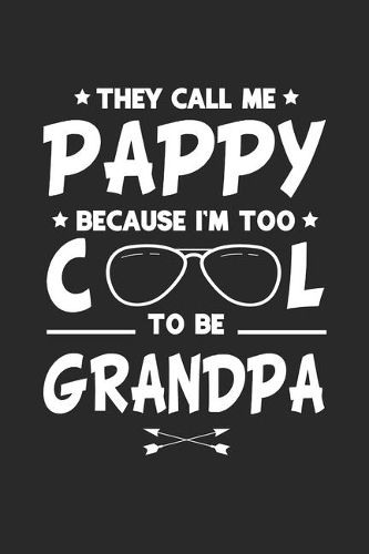 They Call Me Pappy Because I'm Too Cool To Be Grandpa