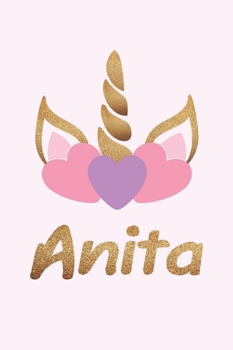 Anita: Personalized First Name Unicorn Gift Birthday Girl Notebook Journal 104 Pages