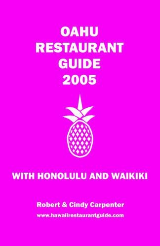 Oahu Restaurant Guide 2005 with Honolulu and Waikiki