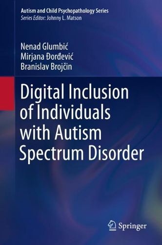 Digital Inclusion of Individuals with Autism Spectrum Disorder: (Autism and Child Psychopathology Series)