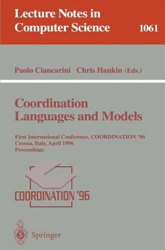 Coordination Languages and Models: First International Conference, Coordination '96, Cesena, Italy, April 15-17, 1996. Proceedings.(1061 Lecture Notes in Computer Science)