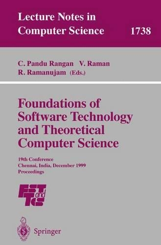 Foundations of Software Technology and Theoretical Computer Science: 19th Conference, Chennai, India, December 13-15, 1999 Proceedings(1738 Lecture Notes in Computer Science)