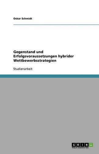 Gegenstand und Erfolgsvoraussetzungen hybrider Wettbewerbsstrategien
