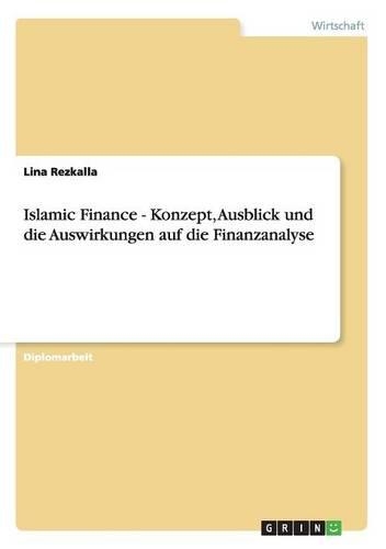 Islamic Finance - Konzept, Ausblick und die Auswirkungen auf die Finanzanalyse