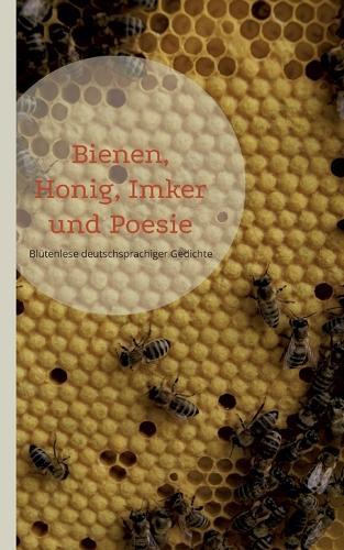 Bienen, Honig, Imker und Poesie