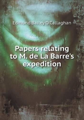 Papers relating to M. de La Barre's expedition