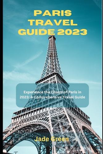 Paris Travel Guide 2023