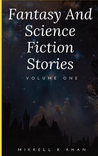 Fantasy and Science Fiction Stories Volume One