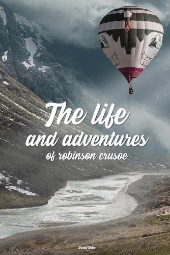 The Life and Adventures of Robinson Crusoe by Daniel Defoe: With original illustrations