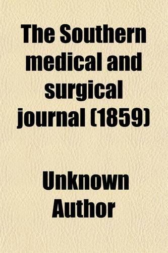 The Southern Medical and Surgical Journal (Volume 15)