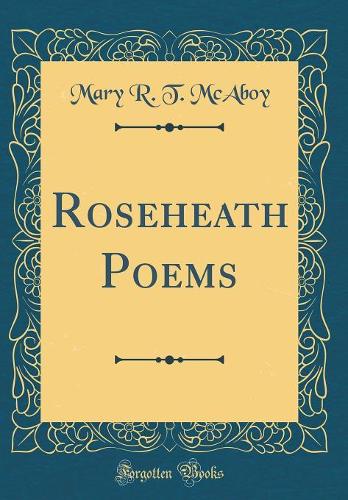 Roseheath Poems (Classic Reprint)