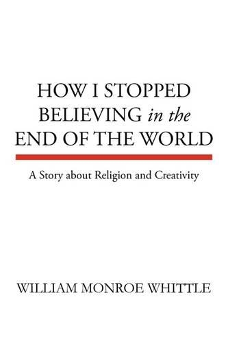 How I Stopped Believing in the End of the World: (English)