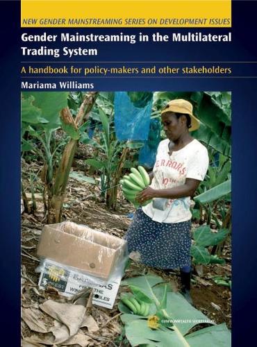 Gender Mainstreaming in the Multilateral Trading System: A Handbook for Policy Makers and Other Stakeholders(New Gender Mainstreaming Series on Development Issues)
