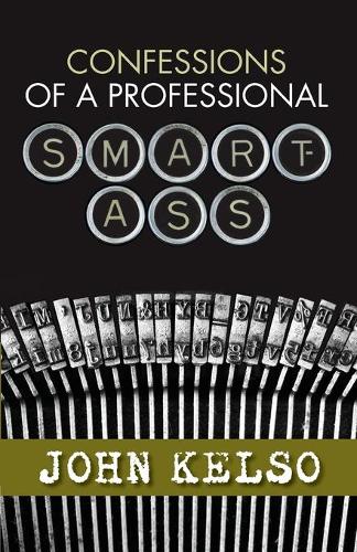 Confessions of a Professional Smart-Ass