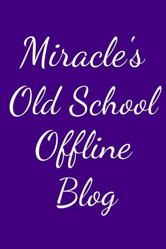 Miracle's Old School Offline Blog
