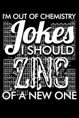 I'm Out Of Chemistry Jokes I Should Zinc Of A New One: College Ruled Line Paper Blank Journal to Write In - Lined Writing Notebook for Middle School and College Students