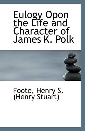 Eulogy Opon the Life and Character of James K. Polk