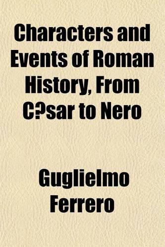 Characters and Events of Roman History, from Caesar to Nero