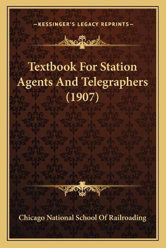 Textbook For Station Agents And Telegraphers (1907)