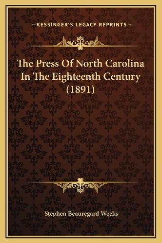 The Press Of North Carolina In The Eighteenth Century (1891)