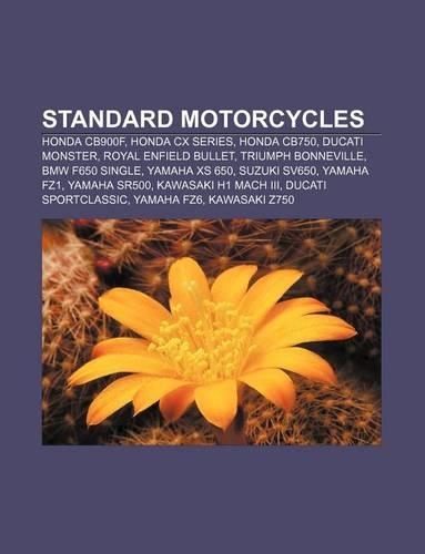 Standard Motorcycles: Honda Cb900f, Honda CX Series, Honda Cb750, Ducati Monster, Royal Enfield Bullet, Triumph Bonneville, BMW F650 Single(English)